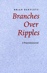 Branches Over Ripples: A Waterside Journal