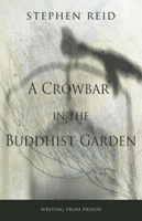 A Crowbar in the Buddhist Garden: Writing from Prison